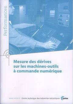 Mesure des dérives sur les machines-outils à commande numérique - Centre technique des industries mécaniques