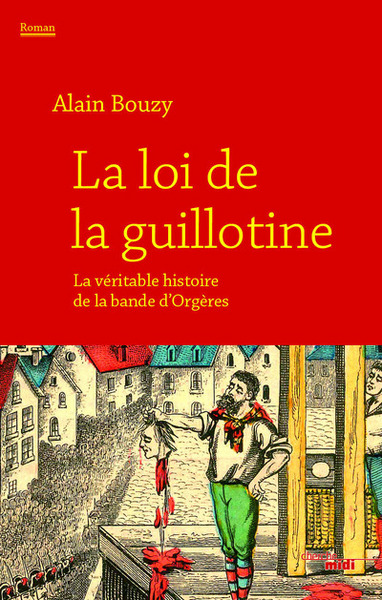 La Loi De La Guillotine, La Véritable Histoire De La Bande D'Orgères