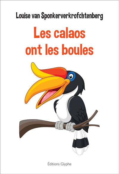 Les Calaos Ont Les Boules - Louise Van Sponkerve