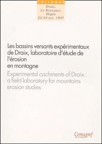 Les bassins versants expérimentaux de Draix.  Laboratoire d'étude de l'érosion en montagne