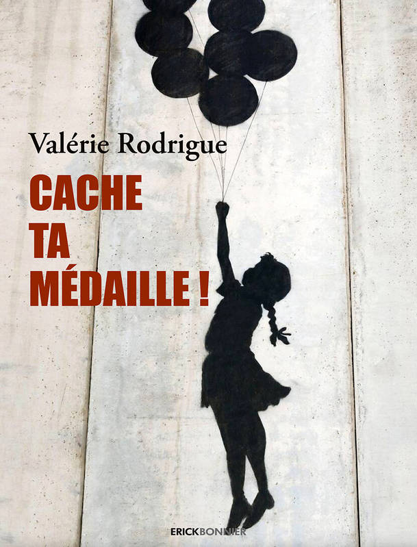 cache ta médaille - Valérie Rodrigue, Valérie Rodrigue, Valérie Rodrigue