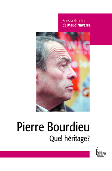 Pierre Bourdieu - Quel héritage? - Navarre Maud