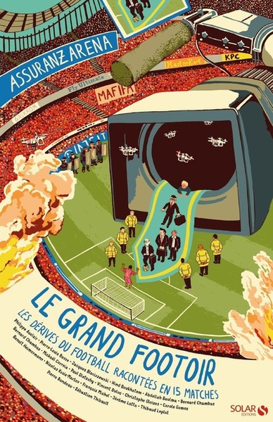 Le Grand Footoir, Les Dérives Du Football Expliquées En 15 Matches