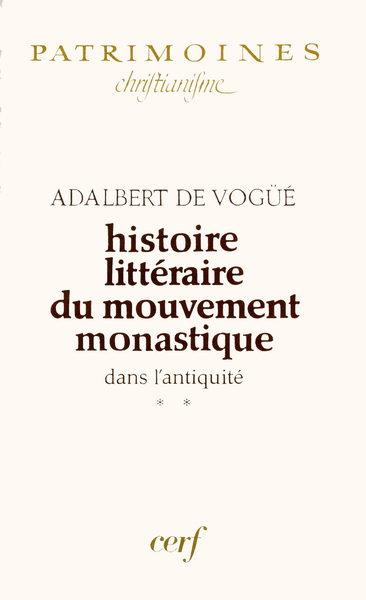 Histoire Litteraire Du Mouvement Monastique Dans L'Antiquite. Volume 2