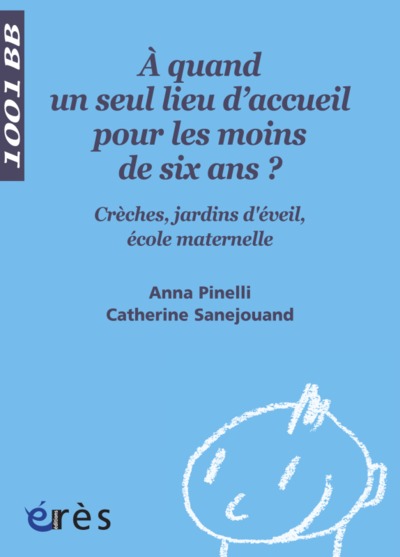 A quand un seul lieu d'accueil pour les moins de six ans ? - 1001 bb n°102