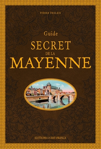 Guide secret de la Mayenne - Pierre Deslais