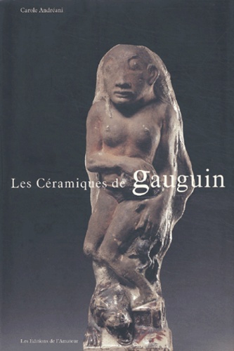 Les Céramiques de Gauguin - Carole Andréani