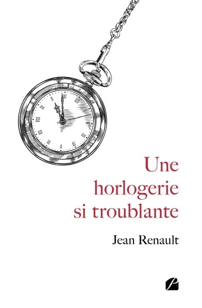 Une horlogerie si troublante - Jean Renault