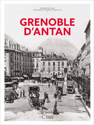 Grenoble d'Antan - Nouvelle édition - Séverine Cattiaux