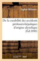 De la curabilité des accidents péritonéo-hépatiques d'origine alcoolique