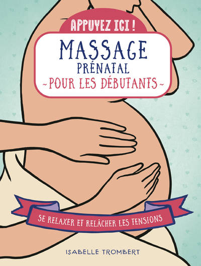 Appuyez ici - Massage prénatal pour les débutants