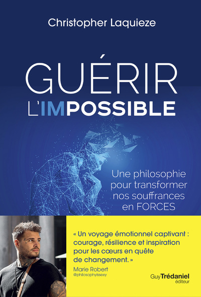 Guérir L'Impossible - Une Philosophie Pour Transformer Nos Souffrance En Forces