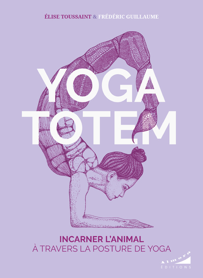 Yoga totem - Incarner l'animal à travers la posture de yoga - Frédéric Guillaume