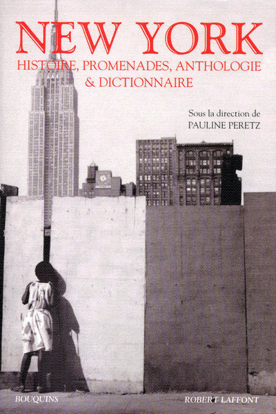 New York, Histoires, Promenades, Anthologie Et Dictionnaire - Pauline Peretz