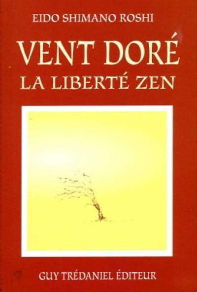 Le vent doré, la liberté zen - Eido Shimano Roshi