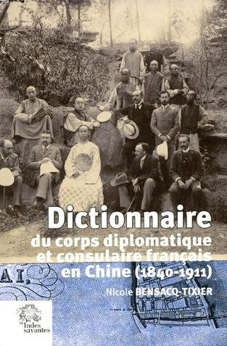 Dictionnaire diplomatique de la France en Chine 1840 1912