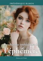 Le Charme Irresistible De L'Ephemere