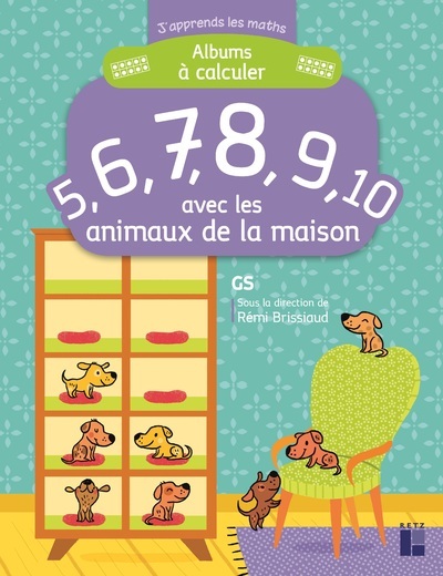 Album à calculer avec les animaux de la maison - J'apprends les maths GS