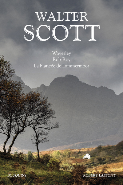 Walter Scott : Waverley - Rob-Roy - La Fiancée de Lammermoor - Walter Scott