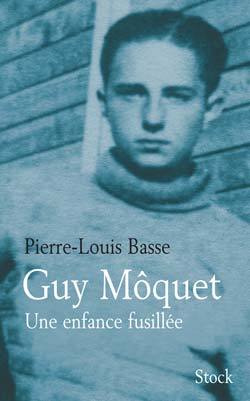 Guy Môquet Une Enfance Fusillée, Une Enfance Fusillée