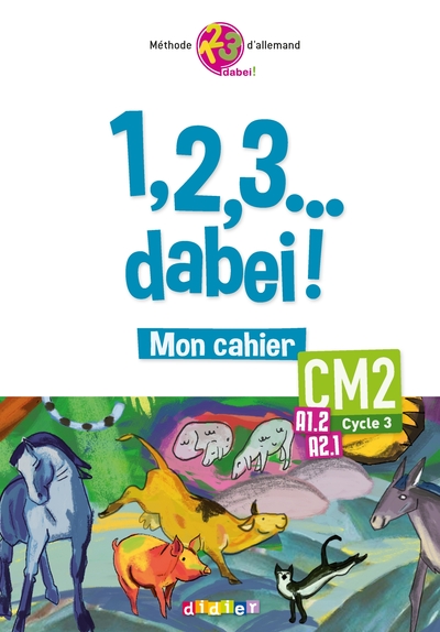 1,2,3...dabei! - Allemand CM2 - Cahier - Francis Goullier