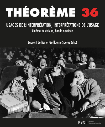 Théorème 36. Usages de l'interprétation, interprétations de l'usage en cinéma, audiovisuel, arts et médias