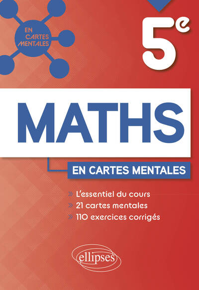 Mathématiques - Cinquième, 21 Cartes Mentales Et 110 Exercices Corrigés