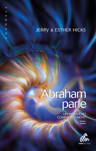 Abraham parle, un nouveau commencement - Volume 1