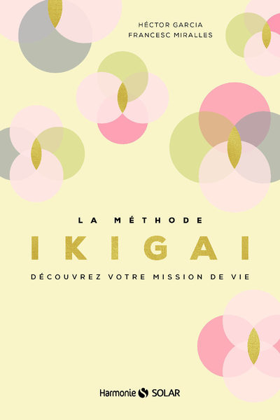 La méthode Ikigai - Découvrez votre mission de vie - Francesc Miralles