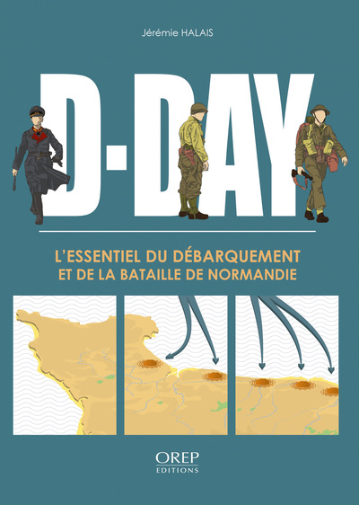 D-DAY L’Essentiel du Débarquement et de la bataille de Normandie (FR) - Jérémy HALAIS