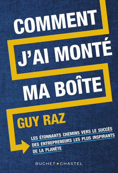 Comment j'ai monté ma boite - Guy Raz