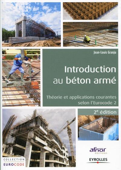 Introduction au béton armé - Coédition Afnor - Jean-Louis Granju