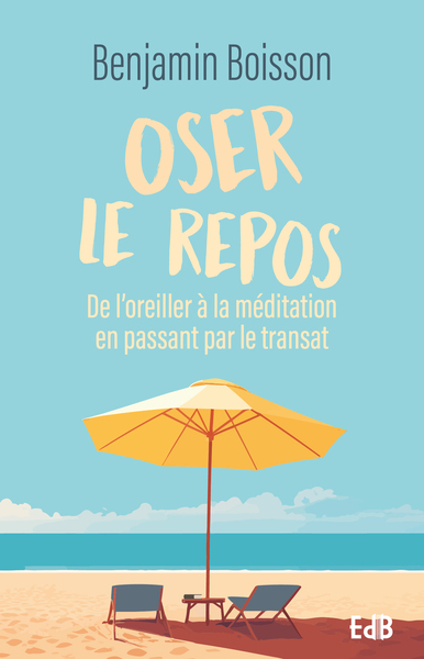 Oser le repos - Benjamin Boisson