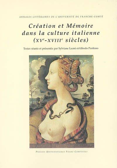 Création et mémoire dans la culture italienne, 15e-18e siècles