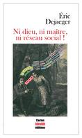 Ni dieu, ni maître, ni réseau social ! - Éric Dejaeger