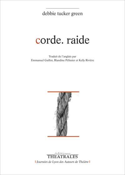 Corde. Raide - Debbie Tucker Green