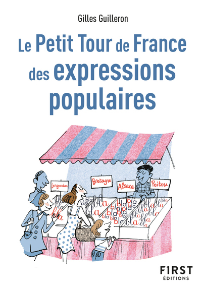 Le Petit Tour de France des expressions populaires, 2e éd - Gilles Guilleron