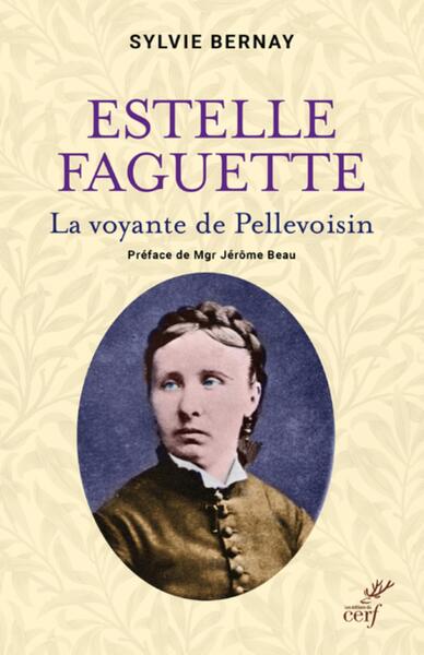 Estelle Faguette, La Voyante De Pellevoisin