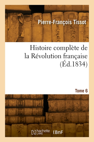 Histoire complète de la Révolution française. Volume 6