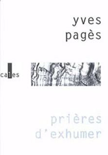 Prières d'exhumer - Yves Pagès