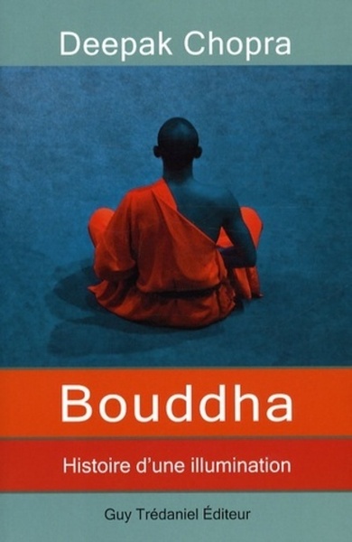 Bouddha, Histoire d'une illumination - Docteur Deepak Chopra