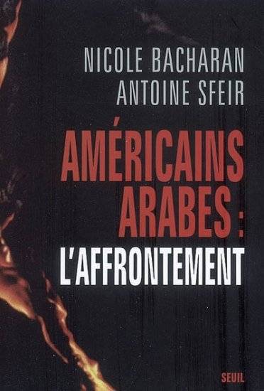 Américains-Arabes : l'affrontement - Antoine Sfeir