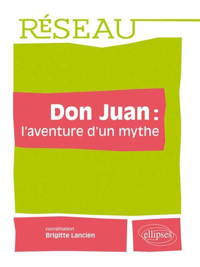 Don Juan : L’Aventure D’Un Mythe