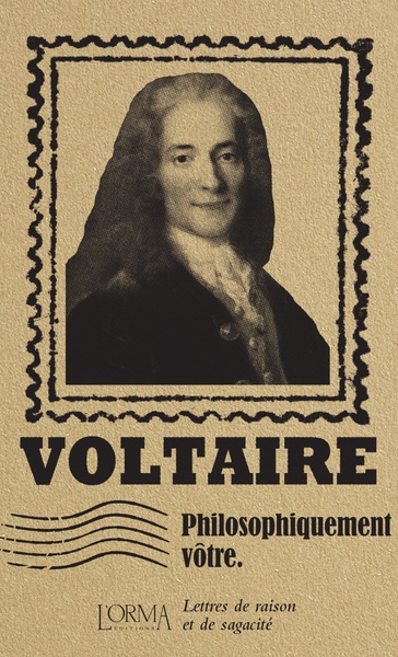 Philosophiquement vôtre - Voltaire