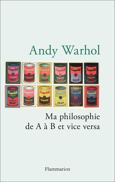 Ma philosophie de A à B et vice versa - Andy Warhol