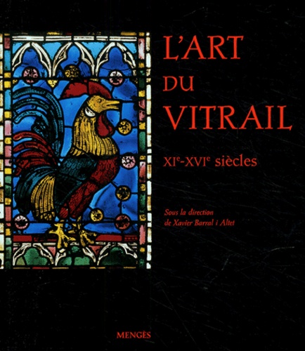 L'art du vitrail XI - XVIe siècles