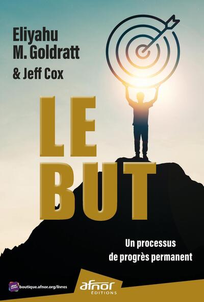 Le But, Un Processus De Progrès Permanent - Jeff Cox, Eliyahu Moshe Goldratt