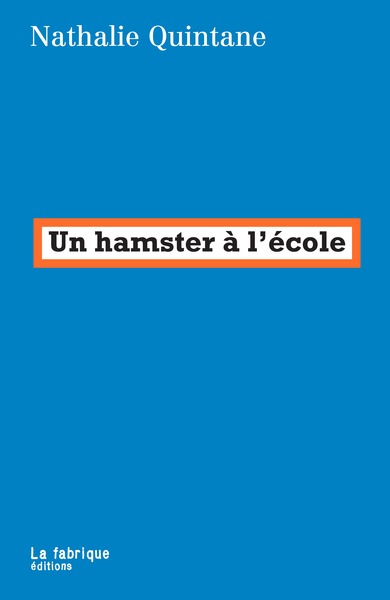 Un hamster à l'école - Nathalie Quintane