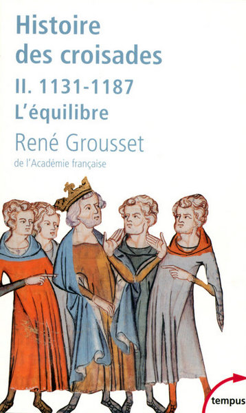 Histoire des croisades et du royaume franc de Jérusalem - Volume 2 - René Grousset