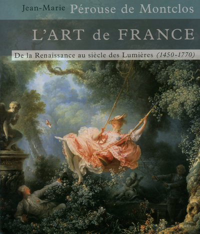 L'art de France - Tome 2 De la renaissance au siècle des lumières (1450-1770) - Jean-Marie Pérouse de Montclos